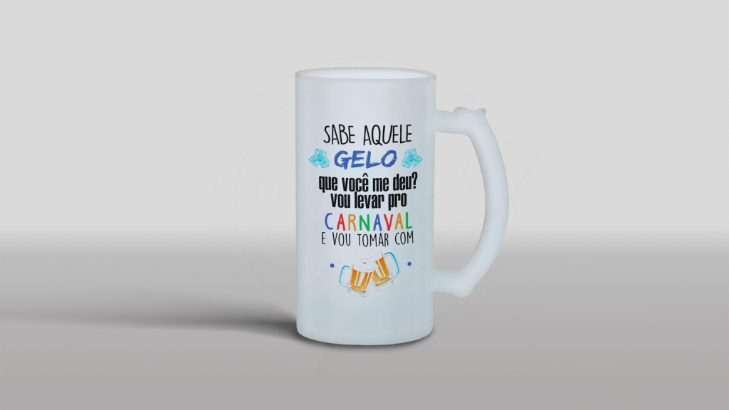 ART PARA CHOPE - SABE AQUELE GELO QUE VOCÊ ME DEU?-22