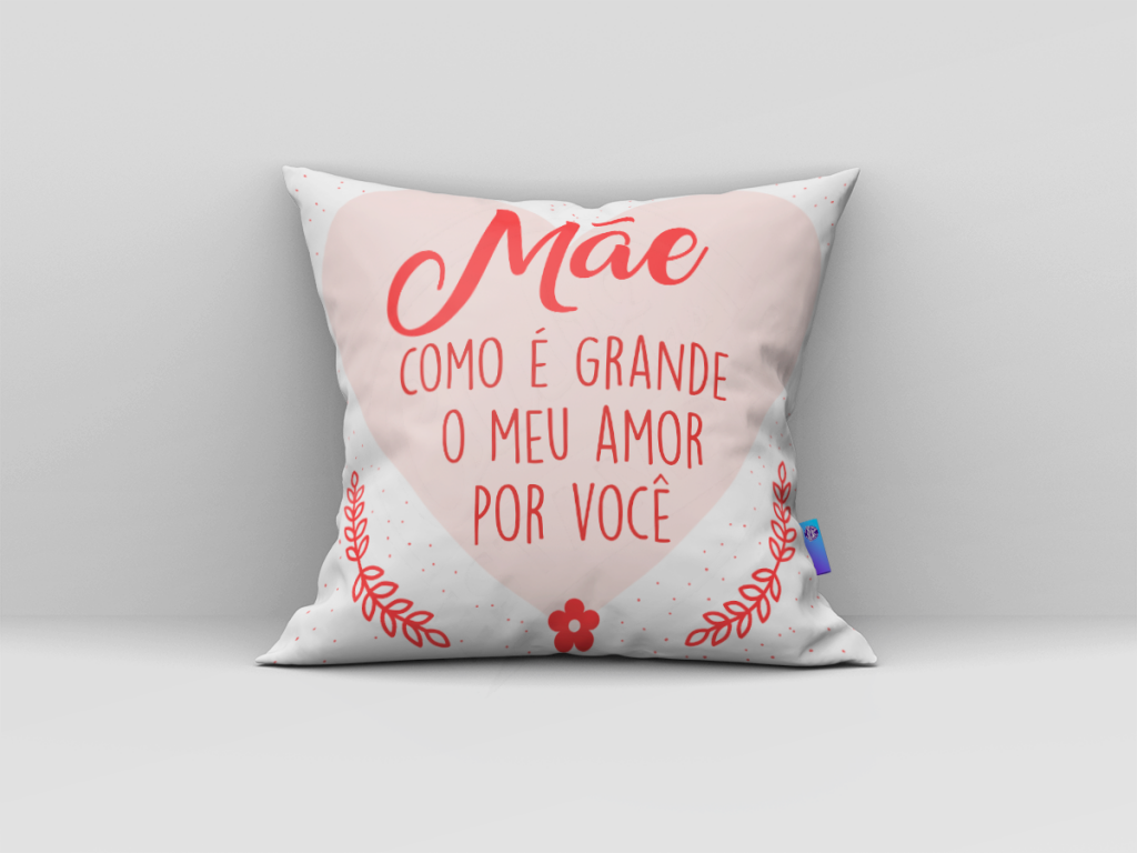 ARTE ALMOFADA - MÃE, COMO É GRANDE O MEU AMOR POR VOCÊ-415