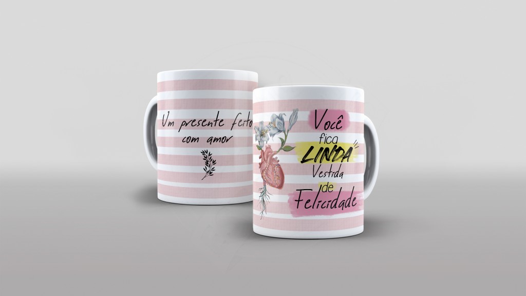 ARTE PARA CANECA VOCÊ FICA LINDA VESTIDA DE FELICIDADE-546