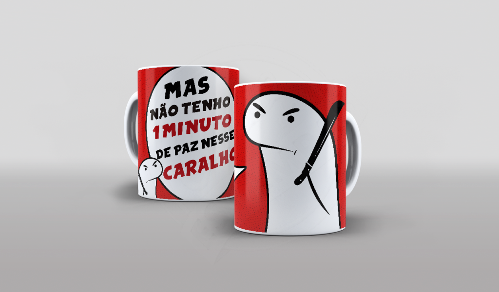 ARTE CANECA - FLORK - MAS NÃO TENHO 1 MINUTO DE PAZ  - ESTAMPA PARA CANECA-318