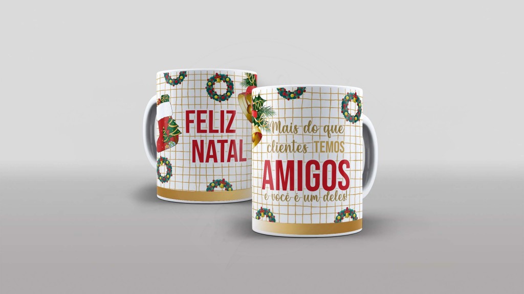 ARTE PARA CANECA - FELIZ NATAL - MAIS DO QUE CLIENTES TEMOS AMIGOS E VOCÊ É UM DELES-604