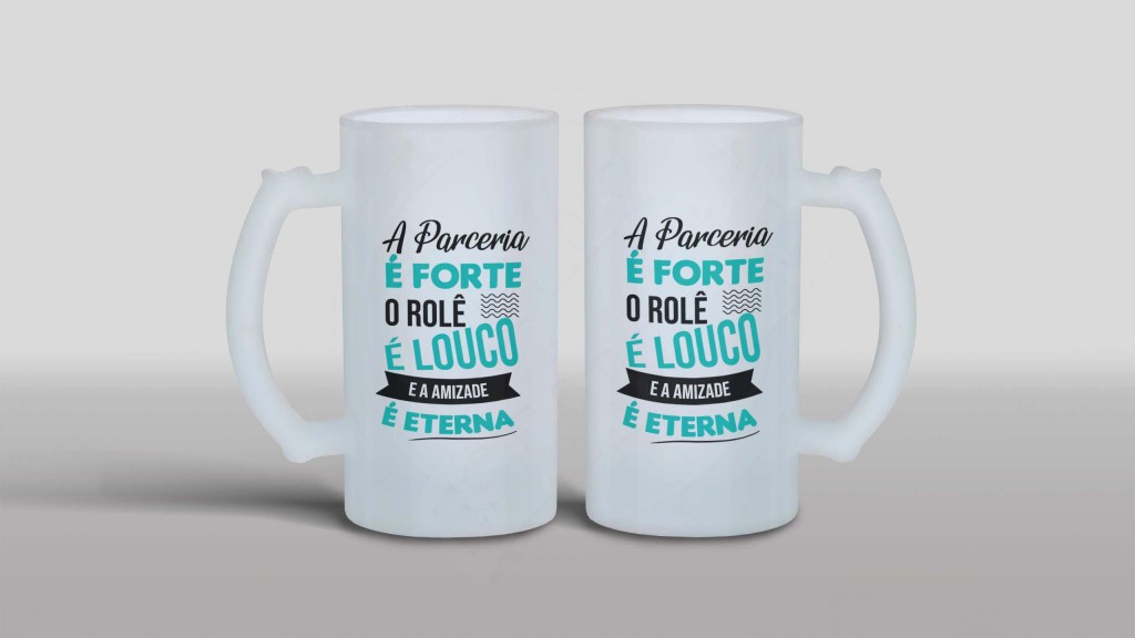 ARTE PARA CANECA CHOPE - A PARCERIA É FORTE O ROLÊ É LOUCO E A AMIZADE É ETERNA-1245