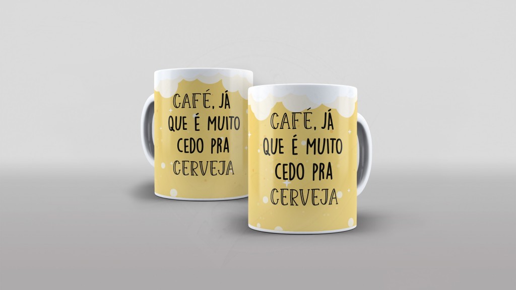 ARTE CAFÉ JÁ QUE É MUITO CEDO PRA CERVEJA ESTAMPA PARA CANECA-1935