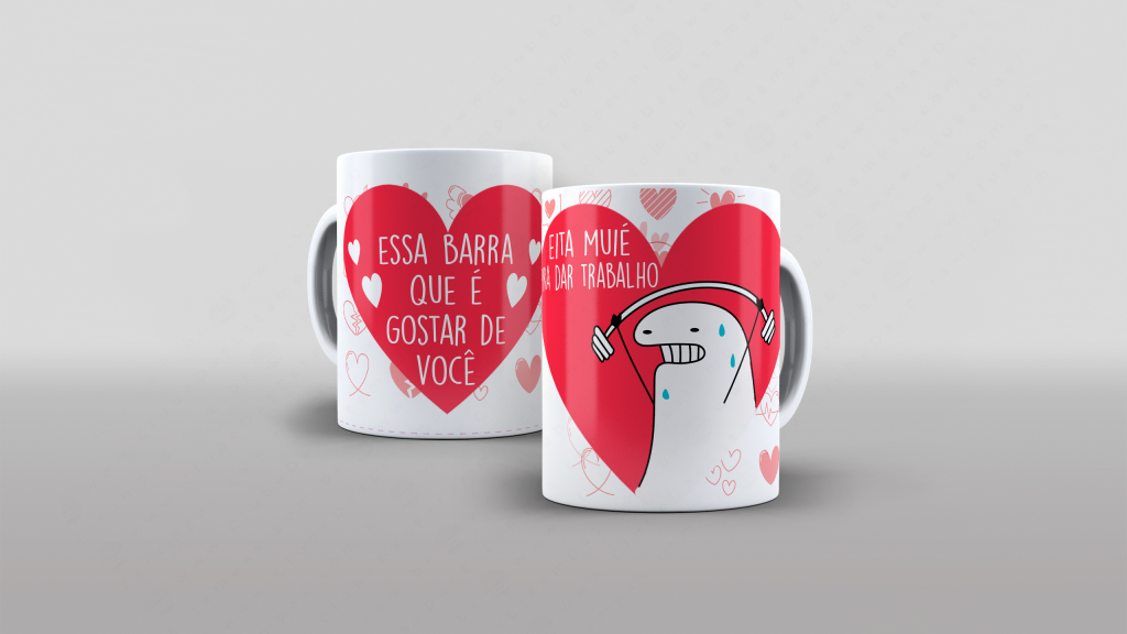 ARTE PARA CANECA FLORK ESSA BARRA QUE É GOSTAR DE VOCÊ EITA MUIÉ PRA DAR TRABALHO